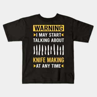 Warning Knife Making Maker Knifemaking Knifemaker Knives Kids T-Shirt